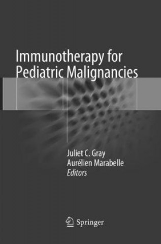 Kniha Immunotherapy for Pediatric Malignancies Juliet C. Gray