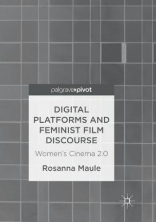 Książka Digital Platforms and Feminist Film Discourse Rosanna Maule