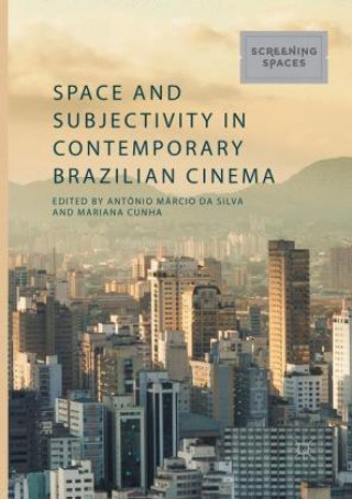 Carte Space and Subjectivity in Contemporary Brazilian Cinema Mariana Cunha