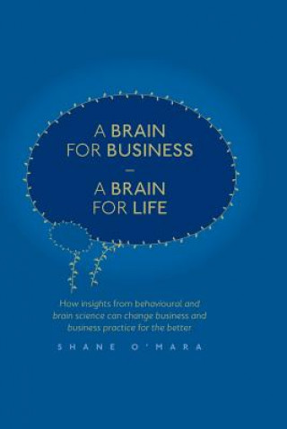 Kniha Brain for Business - A Brain for Life Shane O'Mara