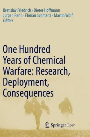 Kniha One Hundred Years of Chemical Warfare: Research, Deployment, Consequences Bretislav Friedrich