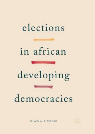 Livro Elections in African Developing Democracies Hilary A. A. Miezah