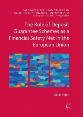 Kniha Role of Deposit Guarantee Schemes as a Financial Safety Net in the European Union Jakub Kerlin