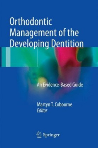 Carte Orthodontic Management of the Developing Dentition Martyn T. Cobourne