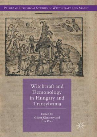 Carte Witchcraft and Demonology in Hungary and Transylvania Gábor Klaniczay