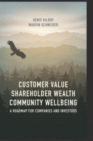 Kniha Customer Value, Shareholder Wealth, Community Wellbeing Denis Kilroy