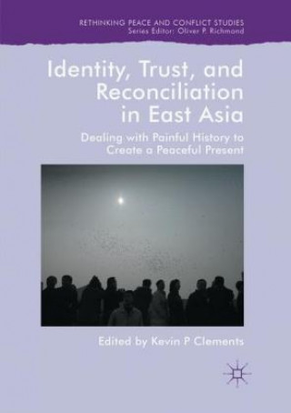 Carte Identity, Trust, and Reconciliation in East Asia Kevin P Clements