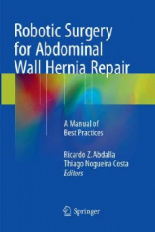 Libro Robotic Surgery for Abdominal Wall Hernia Repair Ricardo Z. Abdalla