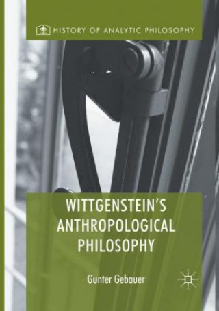 Kniha Wittgenstein's Anthropological Philosophy Gunter Gebauer