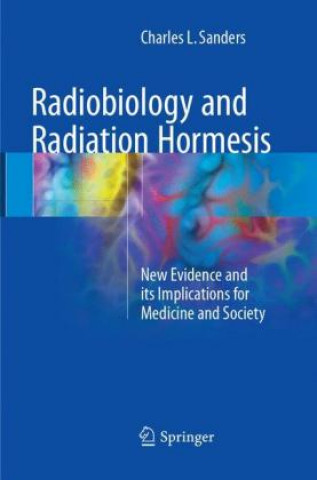 Kniha Radiobiology and Radiation Hormesis Charles L. Sanders