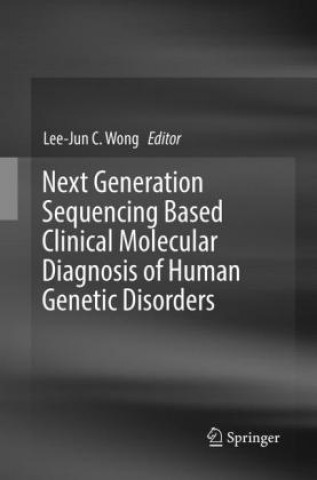 Könyv Next Generation Sequencing Based Clinical Molecular Diagnosis of Human Genetic Disorders Lee-Jun C. Wong