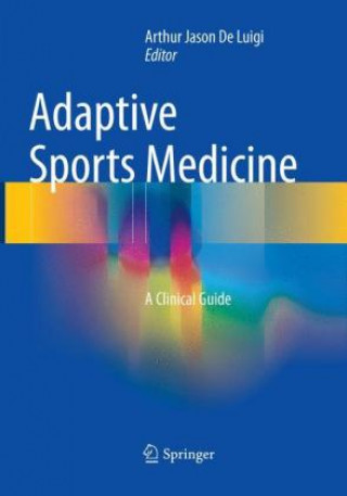 Könyv Adaptive Sports Medicine Arthur Jason De Luigi
