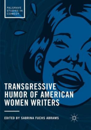 Kniha Transgressive Humor of American Women Writers Sabrina Fuchs Abrams