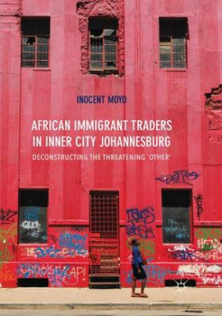 Książka African Immigrant Traders in Inner City Johannesburg Inocent Moyo