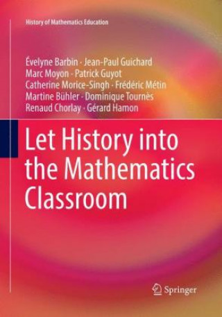 Könyv Let History into the Mathematics Classroom Evelyne Barbin