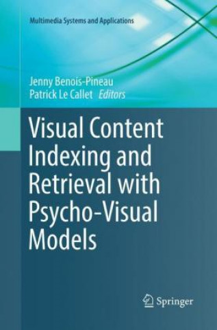 Boek Visual Content Indexing and Retrieval with Psycho-Visual Models Jenny Benois-Pineau