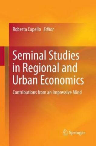 Книга Seminal Studies in Regional and Urban Economics Roberta Capello