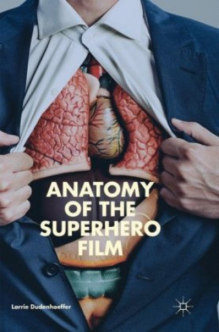 Könyv Anatomy of the Superhero Film Larrie Dudenhoeffer