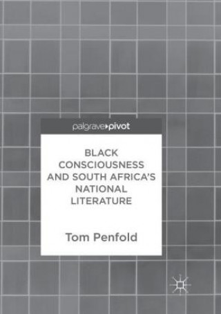 Könyv Black Consciousness and South Africa's National Literature Tom Penfold