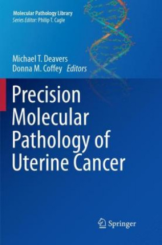 Kniha Precision Molecular Pathology of Uterine Cancer Michael T. Deavers