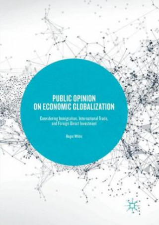 Knjiga Public Opinion on Economic Globalization Roger White