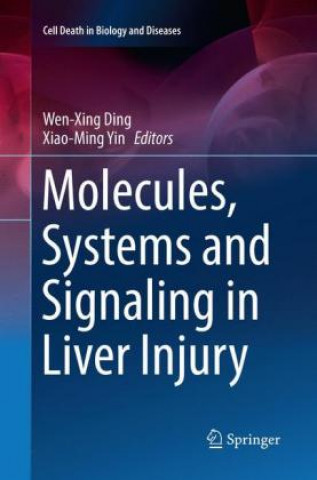 Carte Molecules, Systems and Signaling in Liver Injury Wen-Xing Ding