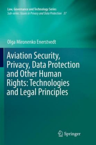 Könyv Aviation Security, Privacy, Data Protection and Other Human Rights: Technologies and Legal Principles Olga Mironenko Enerstvedt