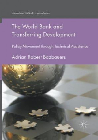 Książka World Bank and Transferring Development Adrian Robert Bazbauers