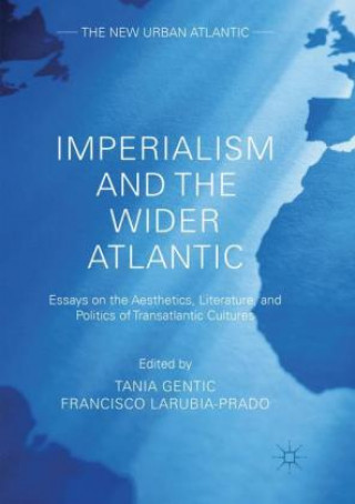 Kniha Imperialism and the Wider Atlantic Tania Gentic