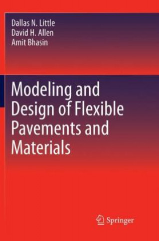 Kniha Modeling and Design of Flexible Pavements and Materials Dallas N. Little