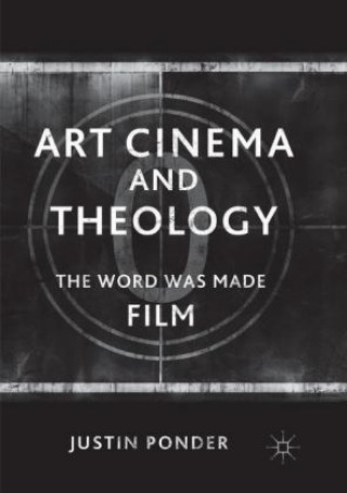Kniha Art Cinema and Theology Justin Ponder