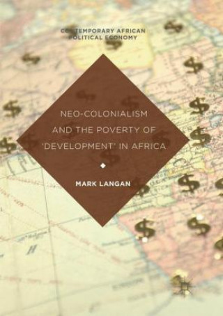 Książka Neo-Colonialism and the Poverty of 'Development' in Africa Mark Langan