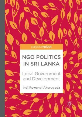 Kniha NGO Politics in Sri Lanka Indi Ruwangi Akurugoda