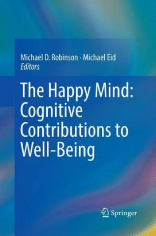 Könyv Happy Mind: Cognitive Contributions to Well-Being Michael Eid