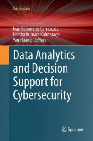Kniha Data Analytics and Decision Support for Cybersecurity Yan Huang