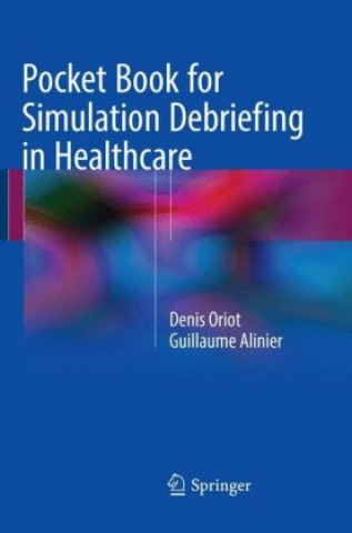 Книга Pocket Book for Simulation Debriefing in Healthcare Denis Oriot