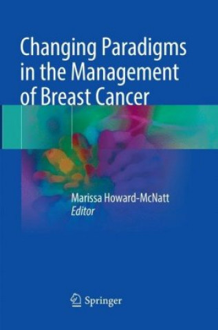 Knjiga Changing Paradigms in the Management of Breast Cancer Marissa Howard-Mcnatt