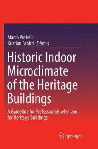 Könyv Historic Indoor Microclimate of the Heritage Buildings Marco Pretelli