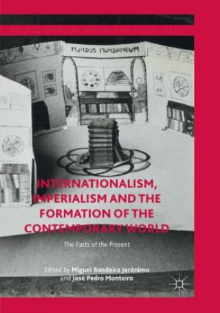 Carte Internationalism, Imperialism and the Formation of the Contemporary World Miguel Bandeira Jerónimo