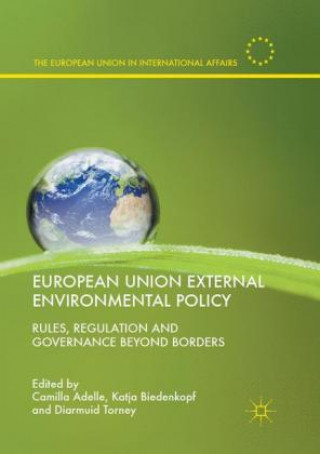 Kniha European Union External Environmental Policy Camilla Adelle