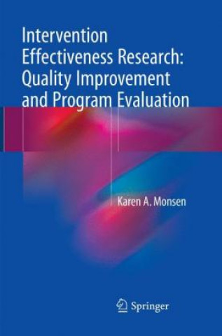 Carte Intervention Effectiveness Research: Quality Improvement and Program Evaluation Karen A. Monsen