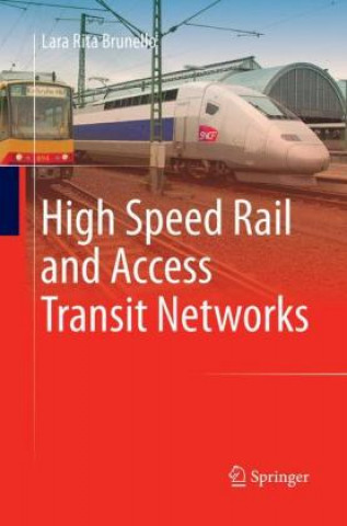 Kniha High Speed Rail and Access Transit Networks Lara Rita Brunello