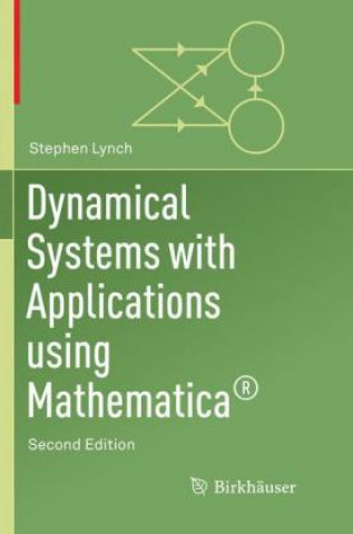 Könyv Dynamical Systems with Applications Using Mathematica (R) Stephen Lynch
