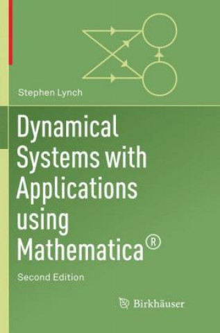 Książka Dynamical Systems with Applications Using Mathematica (R) Stephen Lynch