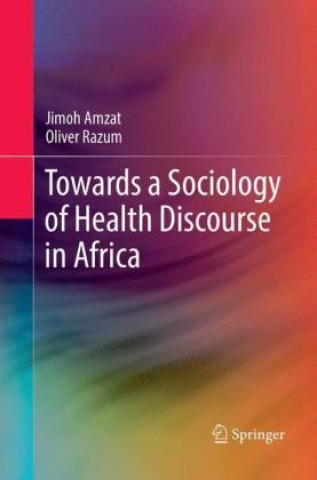 Knjiga Towards a Sociology of Health Discourse in Africa Jimoh Amzat