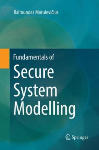 Kniha Fundamentals of Secure System Modelling Raimundas Matulevicius