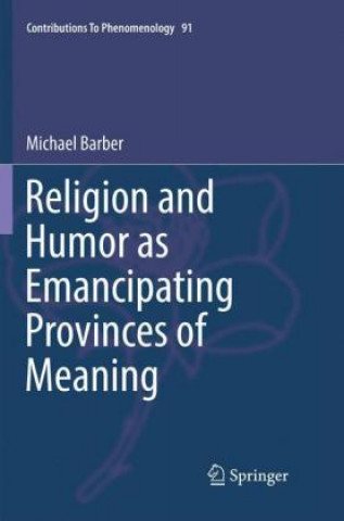 Carte Religion and Humor as Emancipating Provinces of Meaning Michael Barber