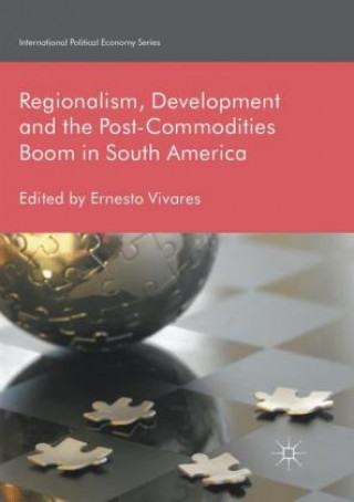 Könyv Regionalism, Development and the Post-Commodities Boom in South America Ernesto Vivares