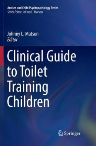 Książka Clinical Guide to Toilet Training Children Johnny L. Matson