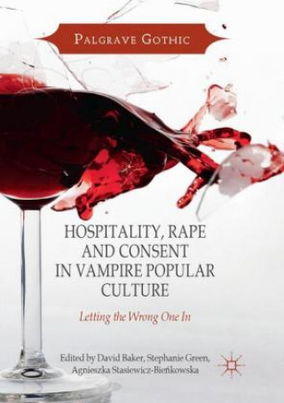 Buch Hospitality, Rape and Consent in Vampire Popular Culture David Baker